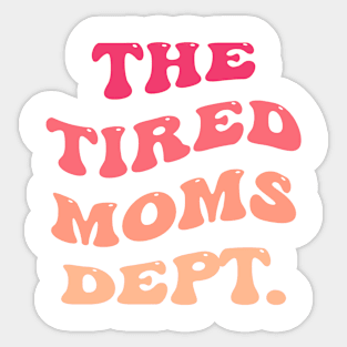 The Tired Moms Dept Sticker